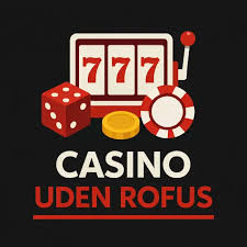 Online Casinoer Uden ROFUS Hvorfor vælge dem